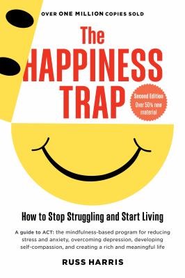 The happiness trap : how to stop struggling and start living cover image
