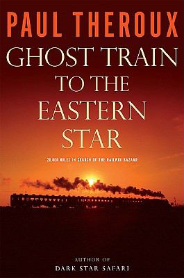 Ghost train to the Eastern star : on the tracks of the great railway bazaar cover image