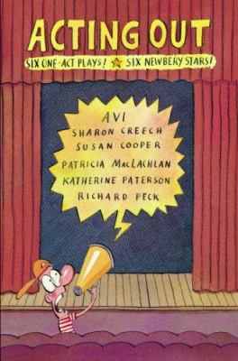 Acting out : six one-act plays! : six Newbery stars! cover image