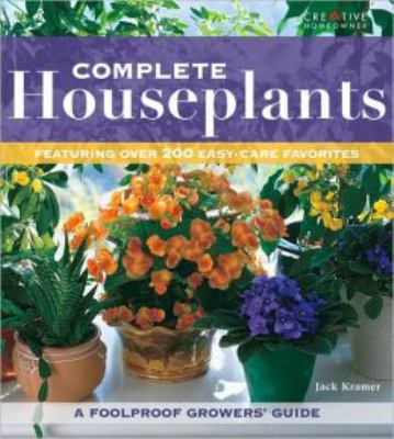 Complete houseplants : featuring over 240 easy-care favorites cover image