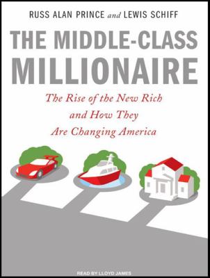 The middle-class millionaire the rise of the new rich and how they are changing America cover image