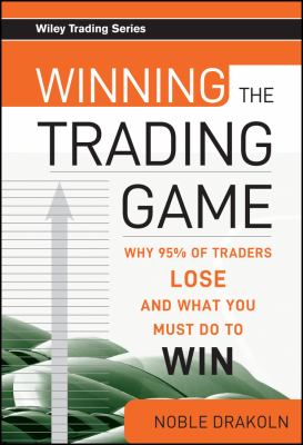 Winning the trading game : why 95% of traders lose and what you must do to win cover image