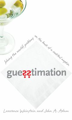 Guesstimation : solving the world's problems on the back of a cocktail napkin cover image