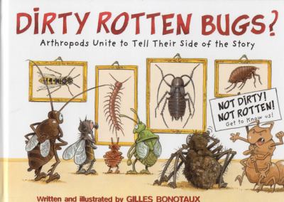 Dirty rotten bugs? : arthropods unite to tell their side of the story cover image