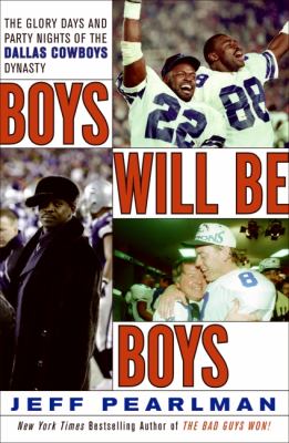 Boys will be boys : the glory days and party nights of the Dallas Cowboys dynasty cover image