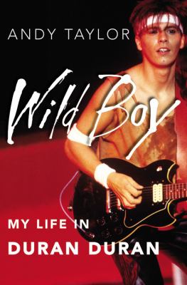Wild boy : my life in Duran Duran cover image