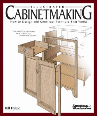 Illustrated cabinetmaking : how to design and construct furniture that works cover image