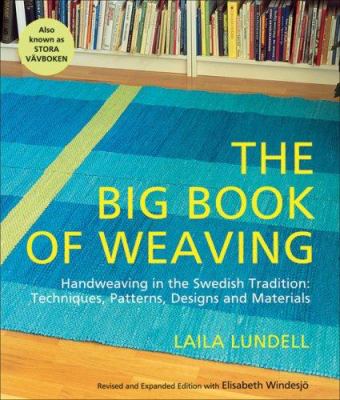 The big book of weaving : handweaving in the Swedish tradition : techniques, patterns, designs, and materials cover image