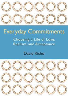 Everyday commitments : choosing a life of love, realism, and acceptance cover image