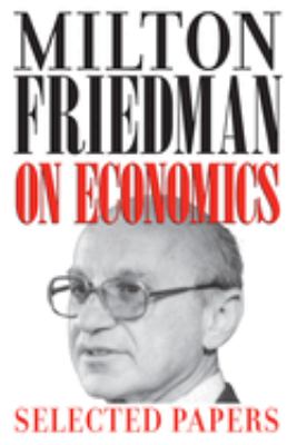 Milton Friedman on economics : selected papers cover image