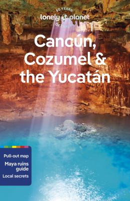 Lonely Planet. Cancún, Cozumel & the Yucatán cover image