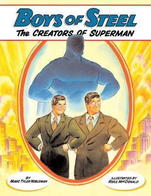 Boys of steel : the creators of Superman cover image