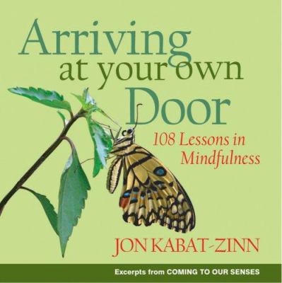 Arriving at your own door : 108 lessons in mindfulness cover image