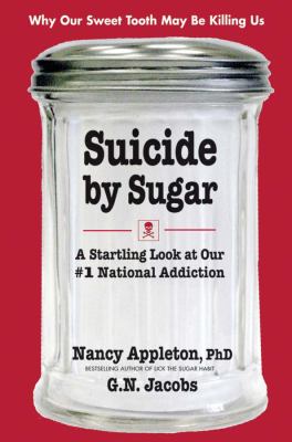 Suicide by sugar : a startling look at our #1 national addiction cover image