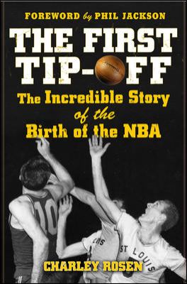 The first tip-off : the incredible story of the birth of the NBA cover image