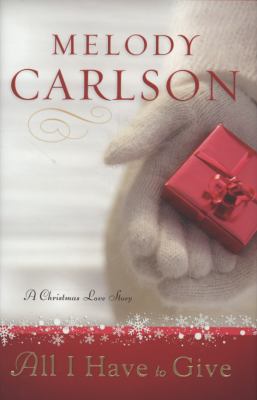 All I have to give : a Christmas love story cover image