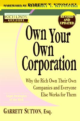 Own your own corporation : why the rich own their own companies and everyone else works for them cover image