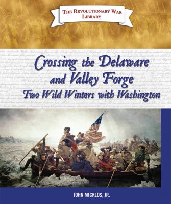 Crossing the Delaware and Valley Forge : two wild winters with Washington cover image