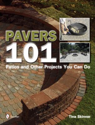 Pavers 101 : patios and other projects you can do cover image