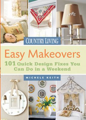 Easy makeovers : 101 quick design fixes you can do in a weekend cover image