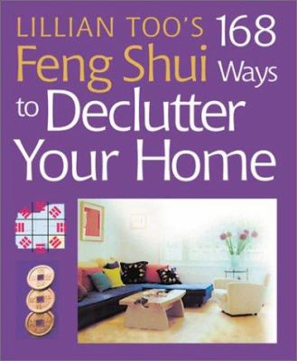 Lillian Too's 168 feng shui ways to declutter your home cover image