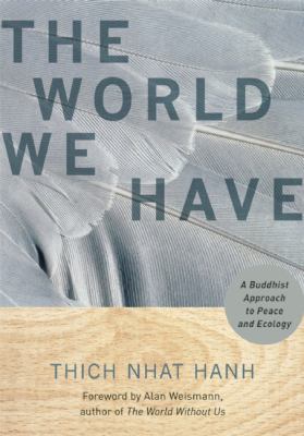 The world we have : a Buddhist approach to peace and ecology cover image
