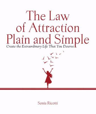 Law of attraction, plain, and simple : create the extraordinary life that you deserve cover image