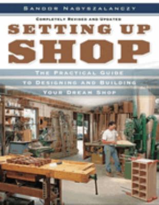 Setting up shop : the practical guide to designing and building your dream shop cover image