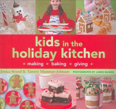 Kids in the holiday kitchen : making, baking, giving cover image