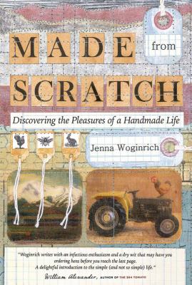 Made from scratch : discovering the pleasures of a handmade life cover image