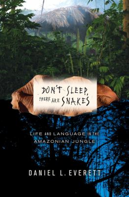 Don't sleep, there are snakes : life and language in the Amazonian jungle cover image