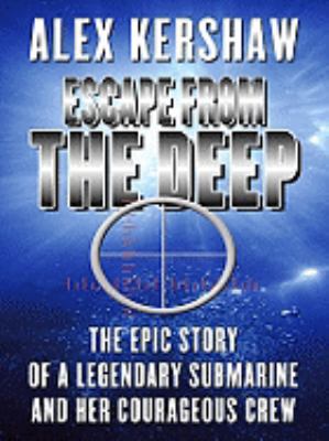 Escape from the deep the epic story of a legandary submarine and her courageous crew cover image