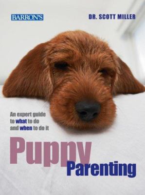 Puppy parenting : an expert guide to what to do and when to do it cover image