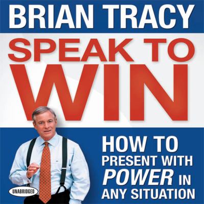 Speak to win how to present with power in any situation cover image