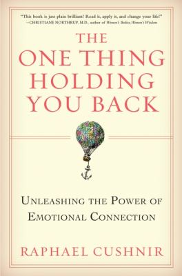 The one thing holding you back : unleashing the power of emotional connection cover image