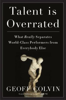 Talent is overrated : what really separates world-class performers from everybody else cover image