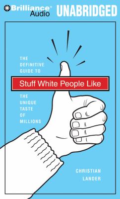 Stuff white people like [the definitive guide to the unique taste of millions] cover image