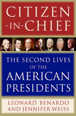 Citizen-in-chief : the second lives of the American presidents cover image