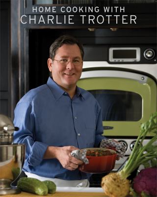 Home cooking with Charlie Trotter cover image