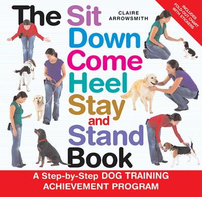 The sit down come heel stay and stand book cover image