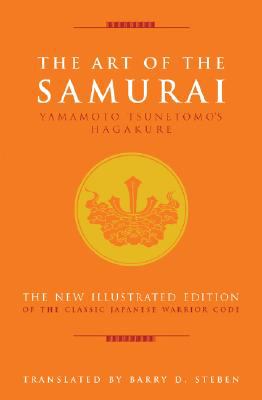 The art of the samurai : Yamamoto Tsunetomo's Hagakure, the new illustrated edition of the classic Japanese warrior code cover image