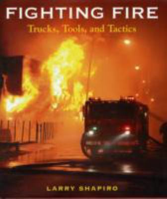 Fighting fire : trucks, tools, and tactics cover image
