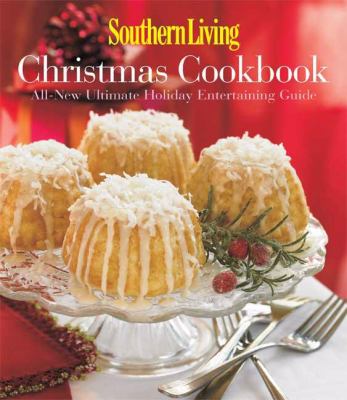 Southern living Christmas cookbook : all-new ultimate holiday entertaining guide cover image