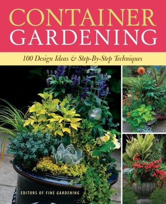 Container gardening : 250 design ideas & step-by-step techniques cover image