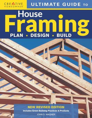 Ultimate guide to house framing : plan, design, build cover image