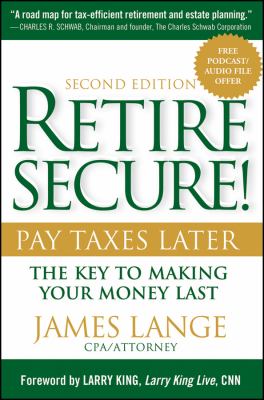 Retire secure! : pay taxes later : the key to making your money last cover image