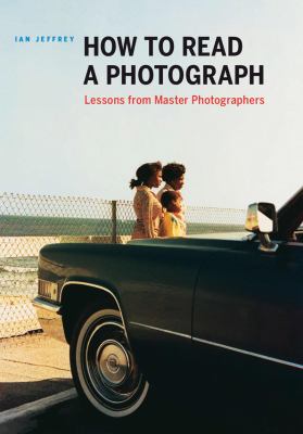 How to read a photograph : lessons from master photographers cover image