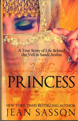 Princess : a true story of life behind the veil in Saudi Arabia cover image
