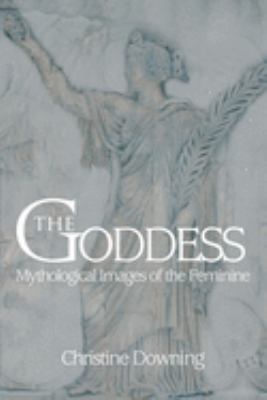 The goddess : mythological images of the feminine cover image