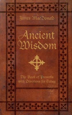 Ancient wisdom : the book of Proverbs with devotions for today cover image